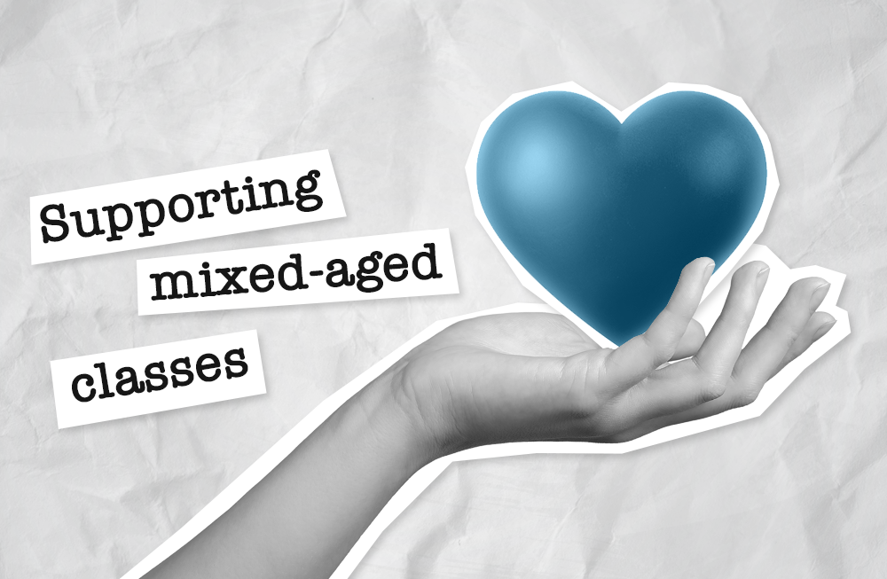 How to support teaching and learning in a mixed-age classroom